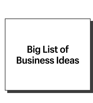 Big list of business ideas