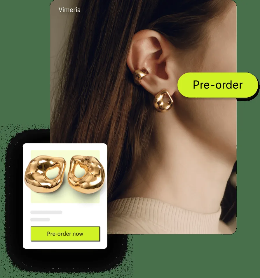 A closeup of a woman’s facial profile modelling two golden earrings with a Pre-order badge overlayed. A smaller product tile shows the golden earrings with a button that says Pre-order now.